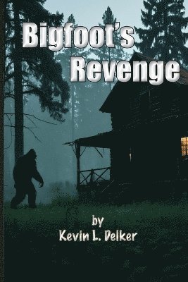 Kevin Delker - Bigfoot's Revenge, Häftad