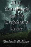 Benjamin Mailloux - Allen Notchwood and the Cathedral's Curse, Häftad
