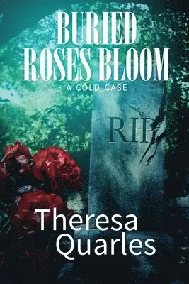 Theresa Quarles - Buried Roses Bloom (a cold case), Häftad. Tillgänglighet: Lägg i varukorg