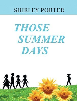 Shirley L Porter - Those Summer Days, Inbunden