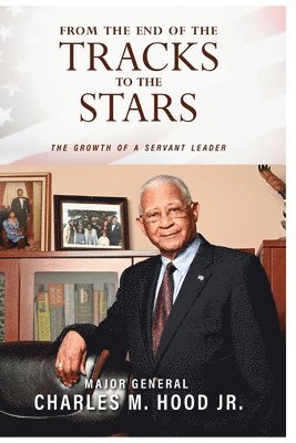 Major General Charles Hood Jr - From The End of The Tracks to The Stars, Häftad