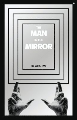 Mark Time - Man in the Mirror, Häftad. Tillgänglighet: Lägg i varukorg