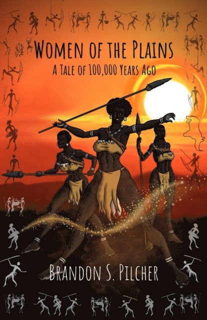 Brandon S. Pilcher - Women of the Plains: A Tale of 100,000 Years Ago, E-bok