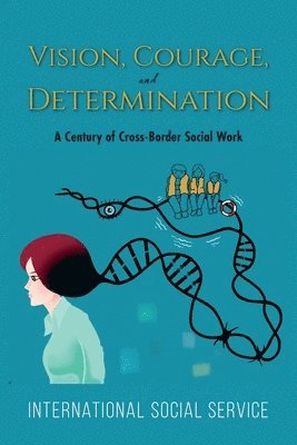 International Social Service - Vision, Courage, and Determination, Häftad