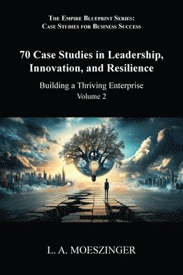 L A Moeszinger - 70 Case Studies in Leadership, Innovation, and Resilience, Häftad. Tillgänglighet: Lägg i varukorg