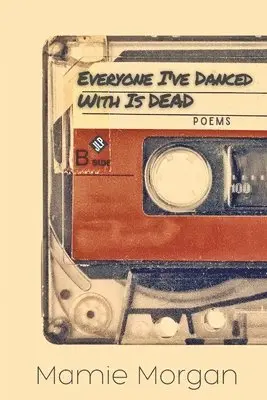 Mamie Morgan - Everyone I've Danced With Is Dead, Häftad. Tillgänglighet: Lägg i varukorg