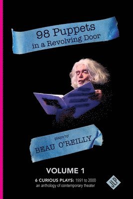 Beau O'Reilly - 98 Puppets in a Revolving Door, Häftad