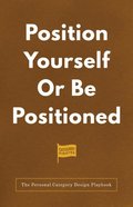 Position Yourself Or Be Positioned