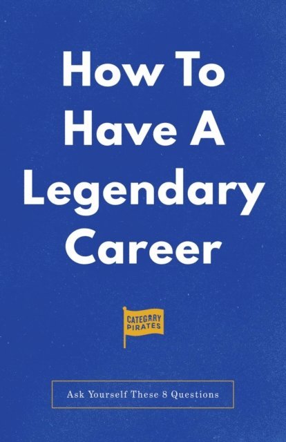 Nicolas Cole, Eddie Yoon, Christopher Lochhead - How To Have A Legendary Career, E-bok