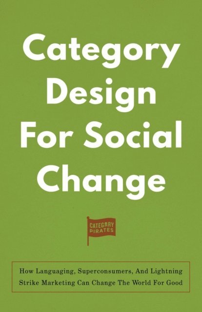 Eddie Yoon, Christopher Lochhead, Nicolas Cole - Category Design For Social Change, E-bok