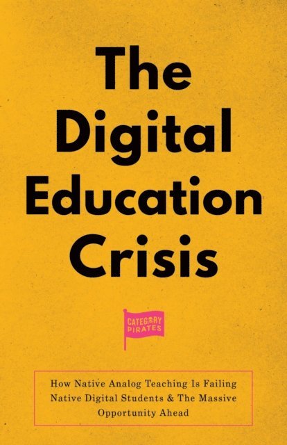 Eddie Yoon, Nicolas Cole, Christopher Lochhead - Digital Education Crisis, E-bok