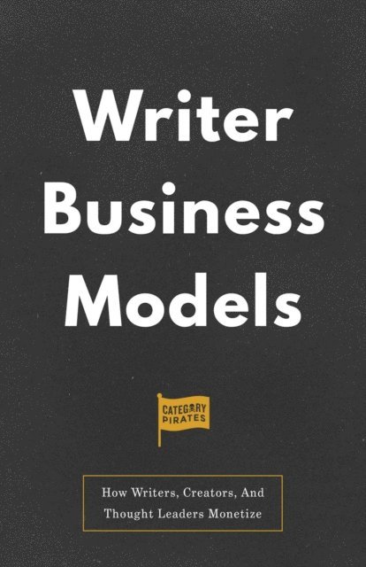 Eddie Yoon, Christopher Lochhead, Nicolas Cole - Writer Business Models, E-bok