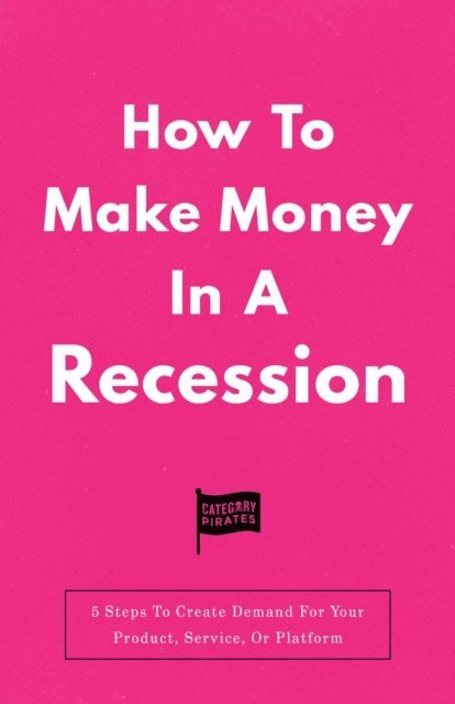 Christopher Lochhead, Eddie Yoon, Nicolas Cole - How To Make Money In A Recession, E-bok
