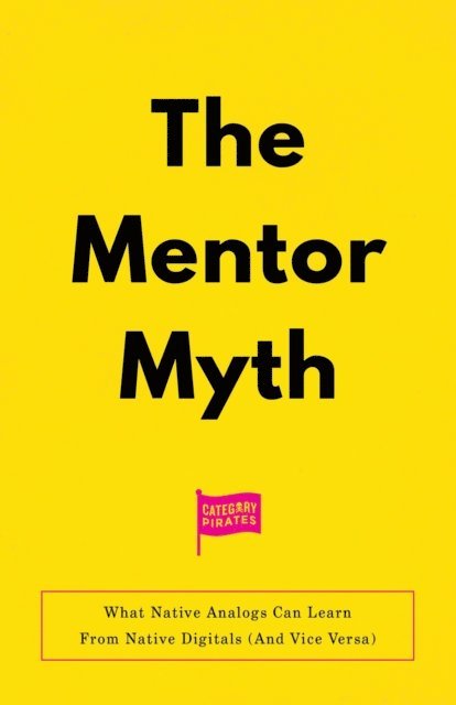 Christopher Lochhead, Eddie Yoon, Nicolas Cole - Mentor Myth, E-bok