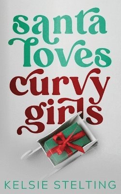 Kelsie Stelting - Santa Loves Curvy Girls, Häftad
