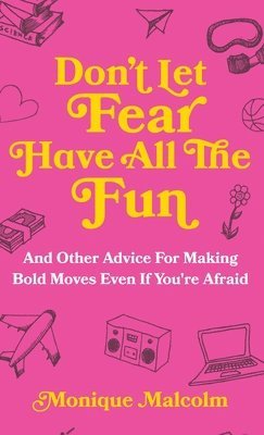Monique Malcolm - Don't Let Fear Have All The Fun, Inbunden