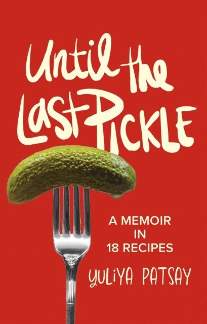 Yuliya Patsay - Until the Last Pickle, E-bok