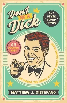Matthew J DiStefano - Don't Be a Dick and Other Sound Advice, Häftad. Tillgänglighet: Lägg i varukorg