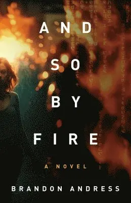 Brandon Andress - And So By Fire, Häftad. Tillgänglighet: Lägg i varukorg