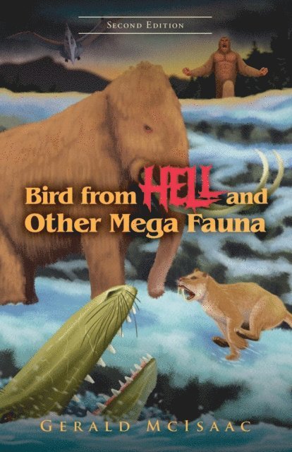 Gerald McIsaac - Bird From Hell and Other Megafauna, Second Edition, E-bok