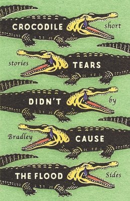 Bradley Sides - Crocodile Tears Didn't Cause the Flood, Häftad
