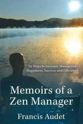 Francis Audet - Memoirs of a Zen Manager, Häftad. Tillgänglighet: Lägg i varukorg