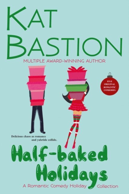 Kat Bastion - Half-baked Holidays: A Romantic Comedy Holiday Collection, E-bok