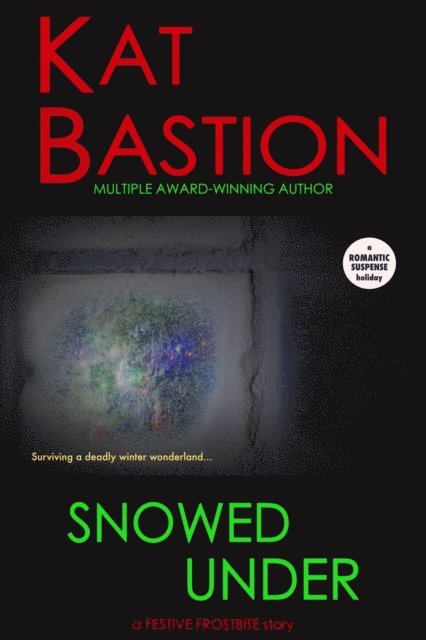 Kat Bastion - Snowed Under: A Festive Frostbite Story, E-bok