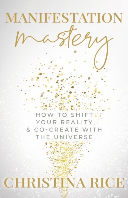 Christina Rice - Manifestation Mastery, E-bok