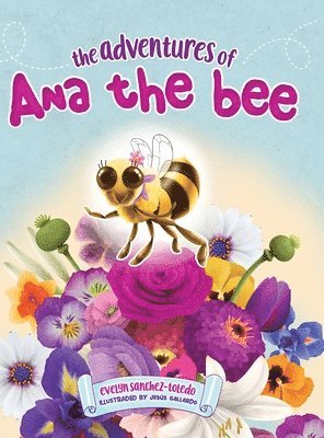Evelyn Sanchez-Toledo - Adventures of Ana the Bee, Inbunden