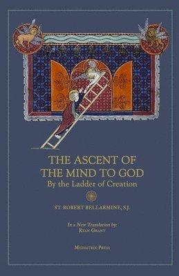 St Robert Bellarmine - Ascent of the Mind to God, Häftad