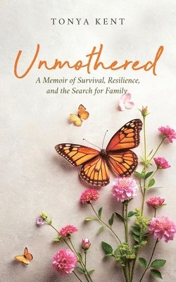 Tonya Kent - Unmothered, Häftad