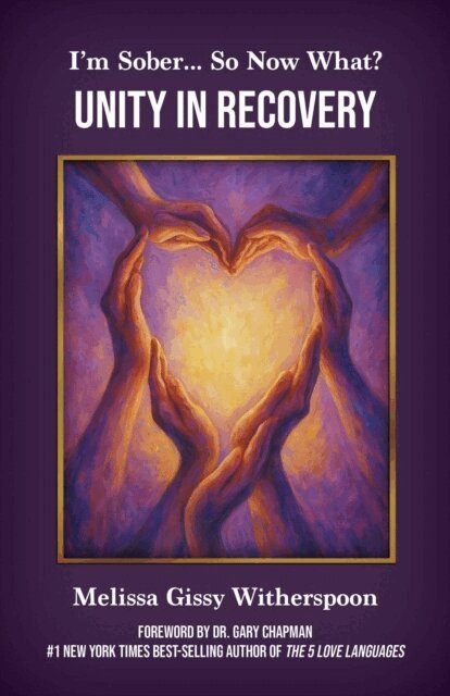 Melissa Gissy Witherspoon - I'm Sober... So Now What?: Unity in Recovery, E-bok