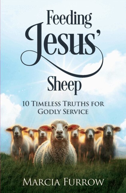 Marcia Furrow - Feeding Jesus' Sheep: 10 Timeless Truths for Godly Service, E-bok