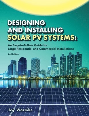 Jay Warmke, Annie Warmke - Designing and Installing Solar PV Systems, Häftad. Tillgänglighet: Lägg i varukorg