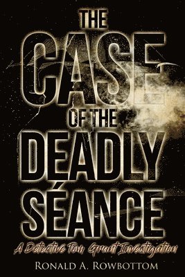 Ronald Rowbottom - Case of the Deadly Séance, Häftad