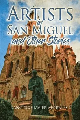 Francisco Javier E Morales - Artists in San Miguel and Other Stories, Häftad. Tillgänglighet: Lägg i varukorg