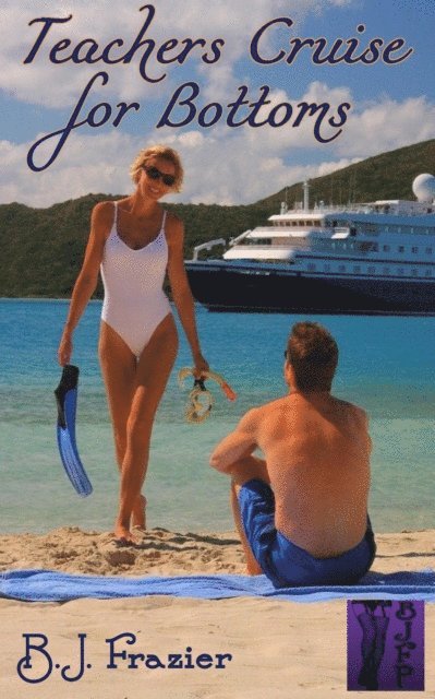 B.J. Frazier - Teachers Cruise for Bottoms, E-bok
