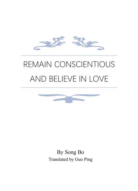 Bo Song - Remain Conscientious and Believe in Love, E-bok