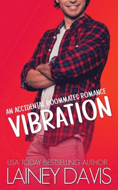 Lainey Davis - Vibration: An Accidental Roommates Romance, E-bok