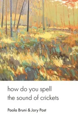 Paola Bruni, Jory Post - how do you spell the sound of crickets, Häftad. Tillgänglighet: Lägg i varukorg