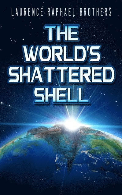 Laurence Raphael Brothers - World's Shattered Shell, E-bok