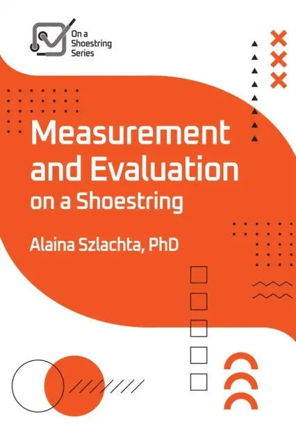 Alaina Szlachta - Measurement and Evaluation on a Shoestring, E-bok. Tillgänglighet: Lägg i varukorg