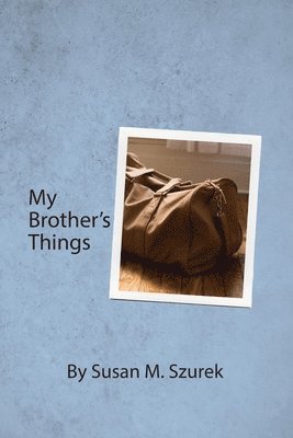Susan Szurek - My Brother's Things, Häftad
