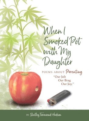 Shelley Townsend-Hudson - When I Smoked Pot with my Daughter, Häftad