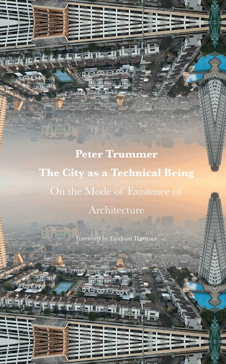 Peter Trummer - City as a Technical Being, Häftad