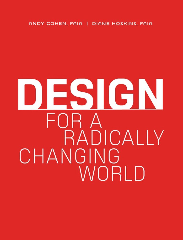 Gensler - Design for a Radically Changing World, Inbunden