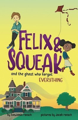Benjamin Roesch - Felix & Squeak and the Ghost Who Forgot Everything, Häftad