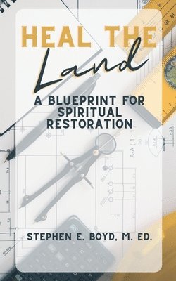 Stephen E Boyd M Ed - Heal the Land, Häftad