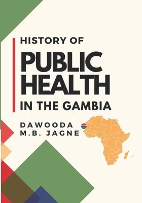 Dawooda M B Jagne - History of Public Health in the Gambia, Häftad